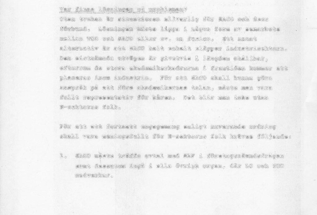 Förhandlingarna med SIF och SALF blir utan tvekan smrra. VI vet att SIF v i l l ha dubbelanslutningsavtal, helst i den form som man "prel." träffat med vissa SACO-organisationer.
