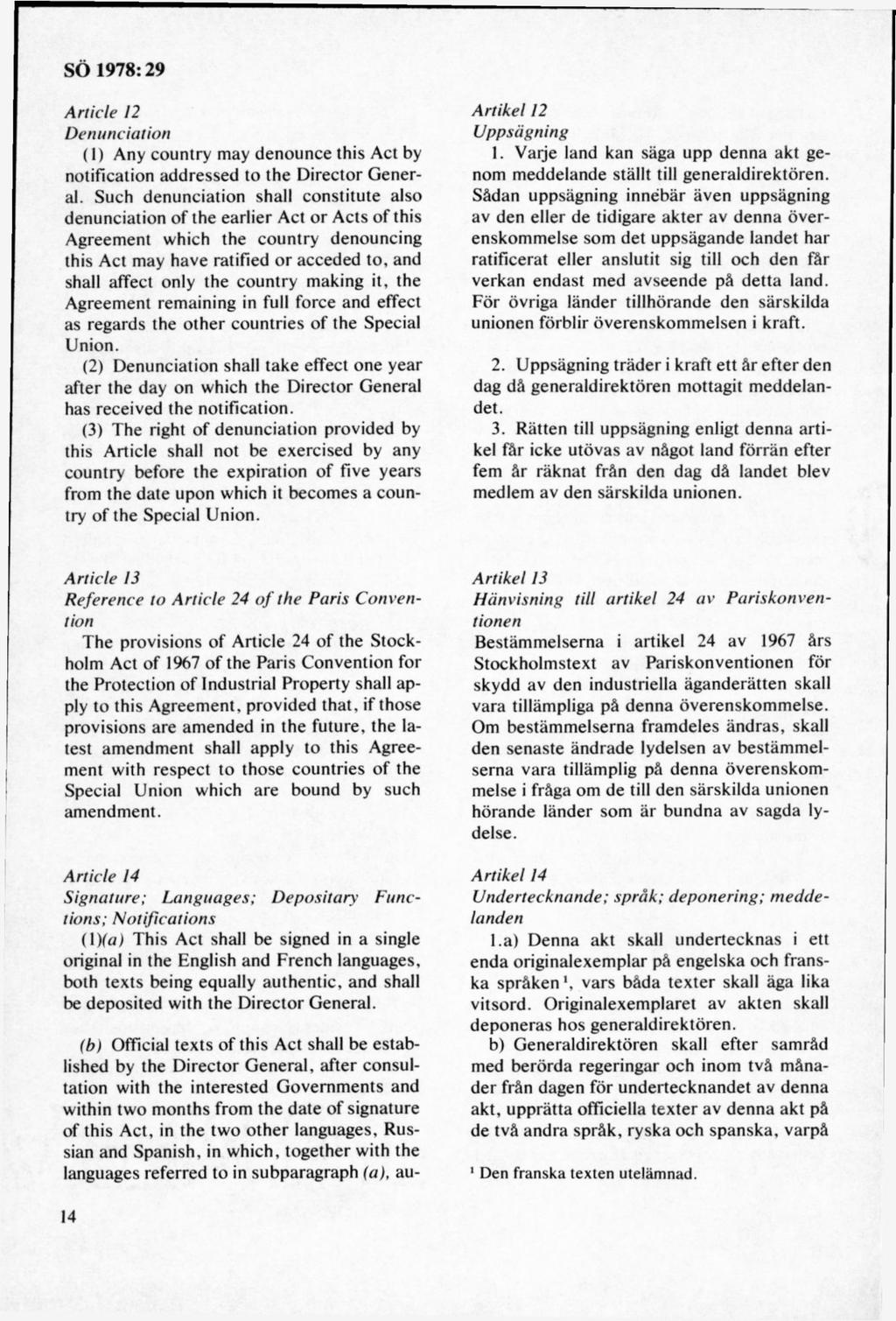 A rticle 12 D en u n d a tio n (1) Any country may denounce this A ct by notification addressed to the D irector G eneral.