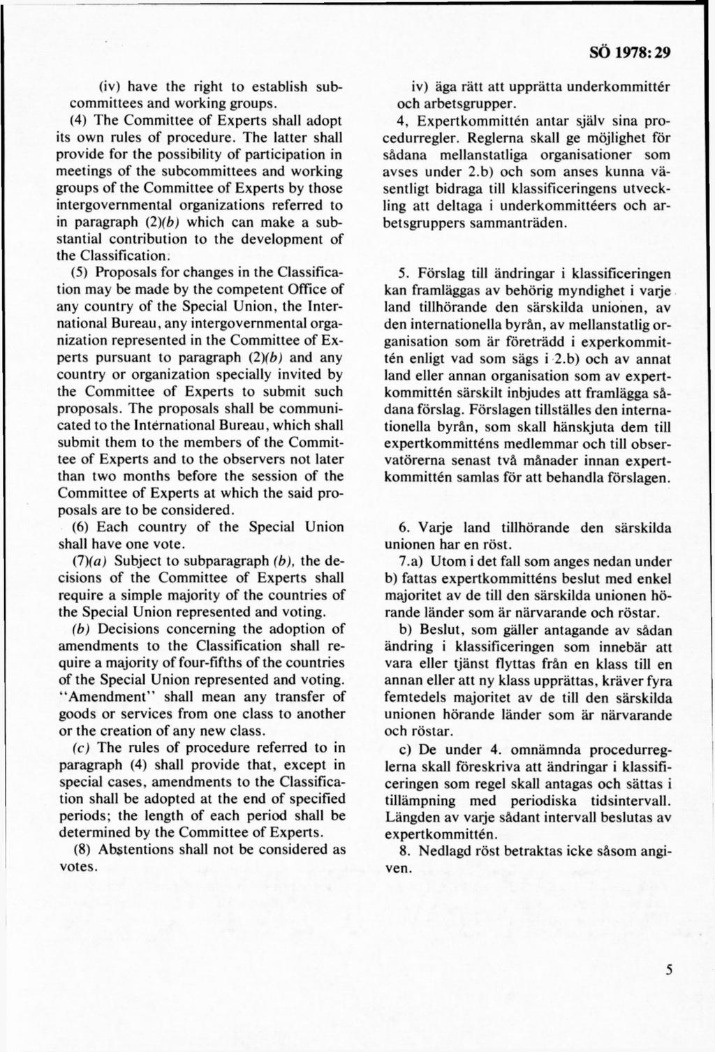 (iv) havé the right to establish subcom m ittees and w orking groups. (4) T he C om m ittee o f E xperts shall adopt its ow n rules o f procedure.