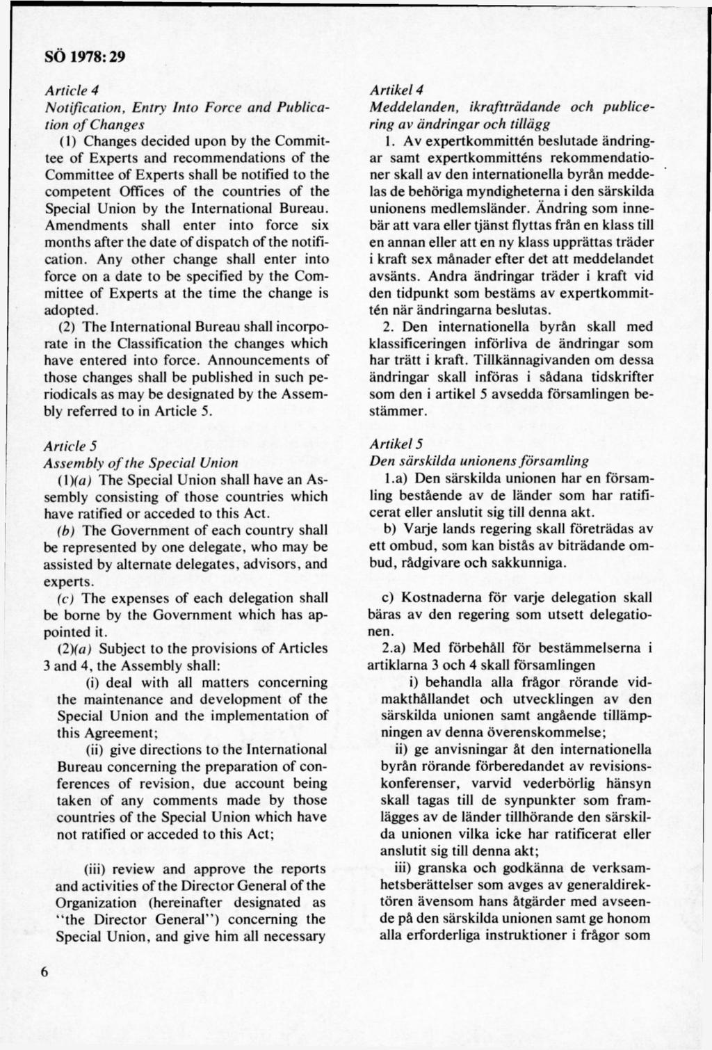 A rtid e 4 N otification, E ntry Into Force and Publication o f C hanges (1) C hanges decided upon by the Com m ittee o f E xperts and recom m endations o f the C om m ittee o f E xperts shall be