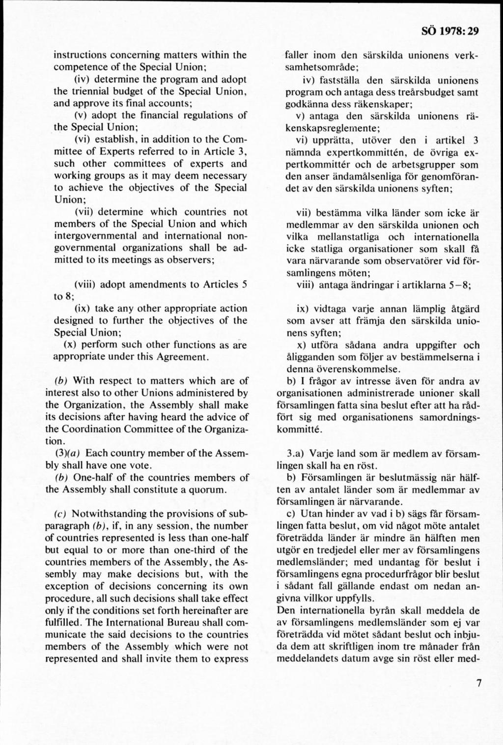 instructions concem ing m atters within the com petence o f the Special U nion; (iv) determ ine the program and adopt the triennial budget o f the Special U nion, and approve its final accounts; (v)