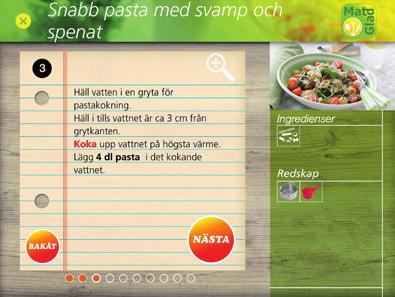 Det går alltid att backa i receptet genom att trycka på Bakåt och läsa en sida på nytt. Däremot går det inte att starta om timern igen när ni backar i receptet.
