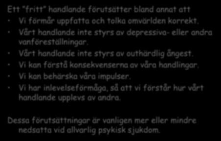 Och Lisa, som aldrig funkat som hon borde? 206 208 Vill personen inte, eller kan hon inte? Har personen alltid varit besvärlig, eller är det något nytt?