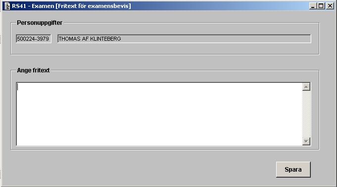 2015-06-27 38 (74) [RS41C06G] RS41C06G - Fritext för examensbevis Senast uppdaterad: 2007-05-29 Här kan du ange text som du vill ska skrivas ut på examensbeviset för just den person som du jobbar med.