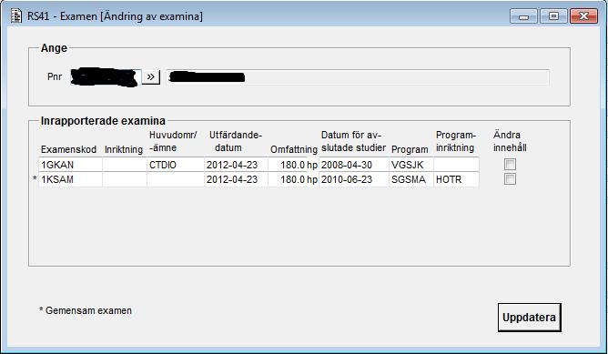 2015-06-27 66 (74) [RS41D05G] RS41D05G - Examen - [Ändring av examina] Senast uppdaterad: 2009-08-24 Ange Du ska här ange personnummer eller söka fram det genom att använda sökknappen.