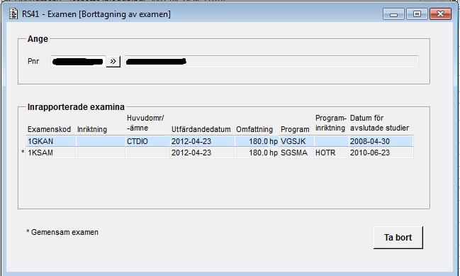 2015-06-27 69 (74) [RS41D07G] RS41D07G - Examen - [Borttagning av examen] Senast uppdaterad: 2009-08-24 Ange Du ska här ange personnummer eller söka fram det genom att använda sökknappen.