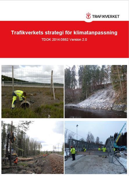 Trafikverkets klimatanpassningsstrategi 32 Som ett första steg i Trafikverkets klimatanpassningsarbete togs en klimatanpassningsstrategi fram år 2014.