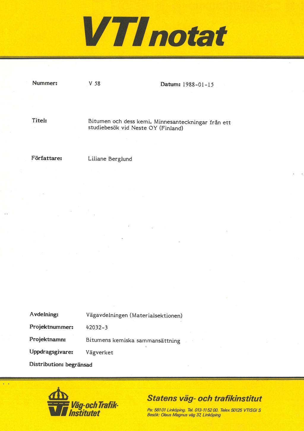 VPlnotat Nummer: V 58 Datum: 1988-01-15 Titel: Bitumen och dess kemi.