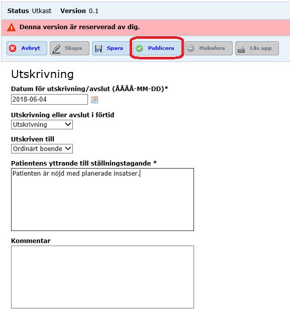 Datum för utskrivning/avslut är förifyllt med dagens datum. Utskrivning eller avslut i förtid är förifyllt med Utskrivning. Vid behov markera annat alternativ i listan.