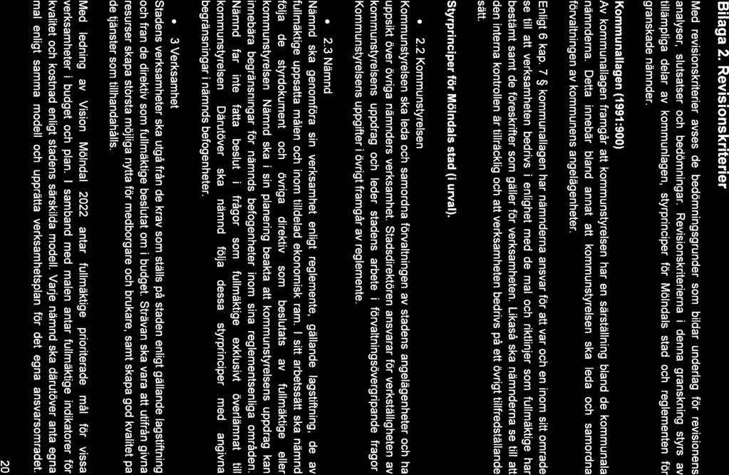 urläiiq a better worlinq world Bilaga 2. Revisionskriterier Med revisionskriterier avses de bedömningsgrunder som bildar underlag för revisionens analyser, slutsatser och bedömningar.