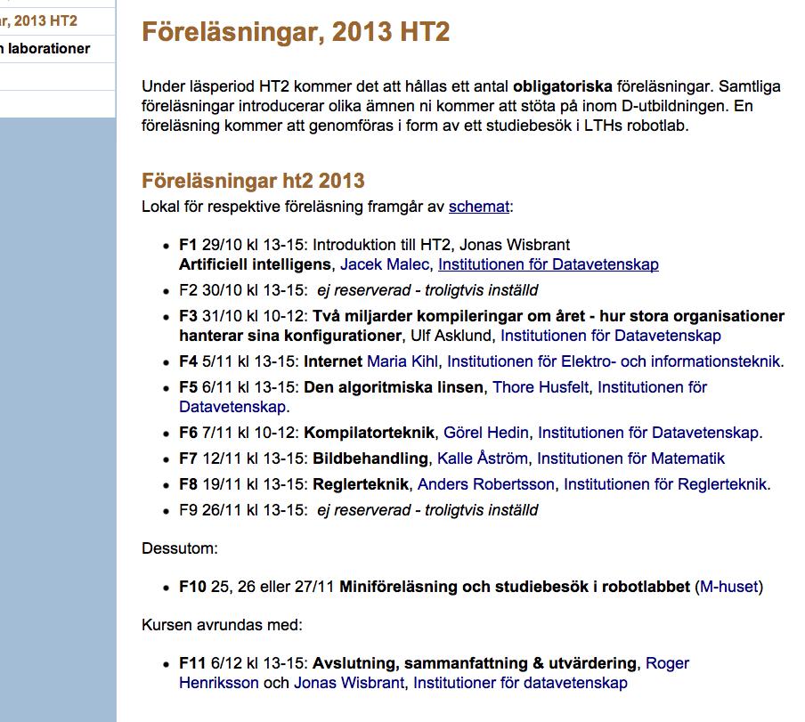 Agenda Introduktion till rapportskrivning och wiki Kursmoment i LP2: 7 x Inspirationsföreläsningar 1 xväntar: studiebesök i robotlabbet Medan vi Rapporter & bildspel i wiki Kamratgranskning i wiki