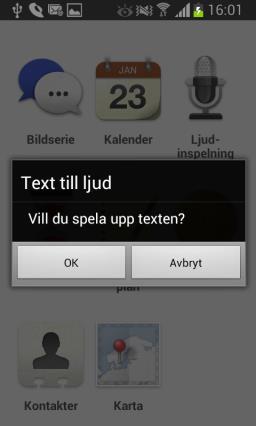 8 4.2 Talsyntes i Premium Comai I Premium Comai har de flesta funktioner talsyntes (funktionen Karta har inte talsyntes). För att få en text uppläst, håll in fingret mot texten i mer än två sekunder.