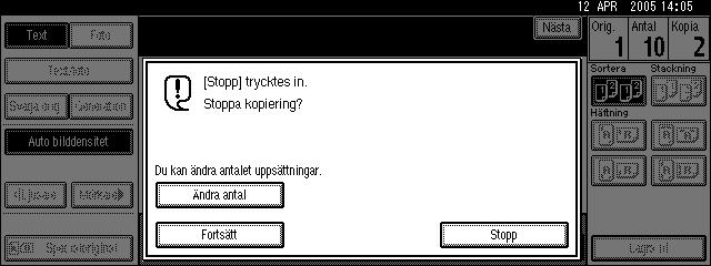 Kopiering Ändra antalet uppsättningar Du kan ändra antalet kopieuppsättningar under pågående kopiering. Viktigt Den här funktionen kan bara användas när sorteringsfunktionen är aktiverad.