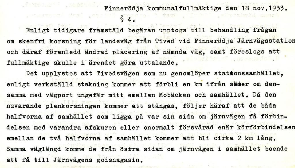 Bomeländet vid Finnerödja station Det är mycket som dragits i långbänk i Finnerödja men överlägsen etta är den planfria korsningen över järnvägen.