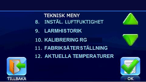 DRIFTIMMAR - inställnings filterperiod. TILLBAKA - återgå till huvudmenyn. Gå in i Teknikermenyn, Tryck Tekn. Meny.