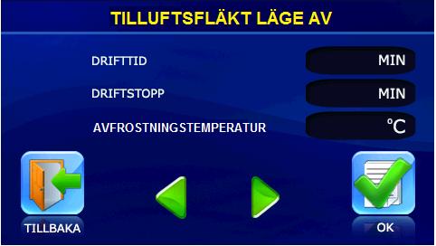 När avluftstemperaturen understiger den satta AVFROSTNINGSTEMPERATUREN stoppar tilluftsfläkten för den period som DRIFTSTOPPS- PARAMETERN är satt till.