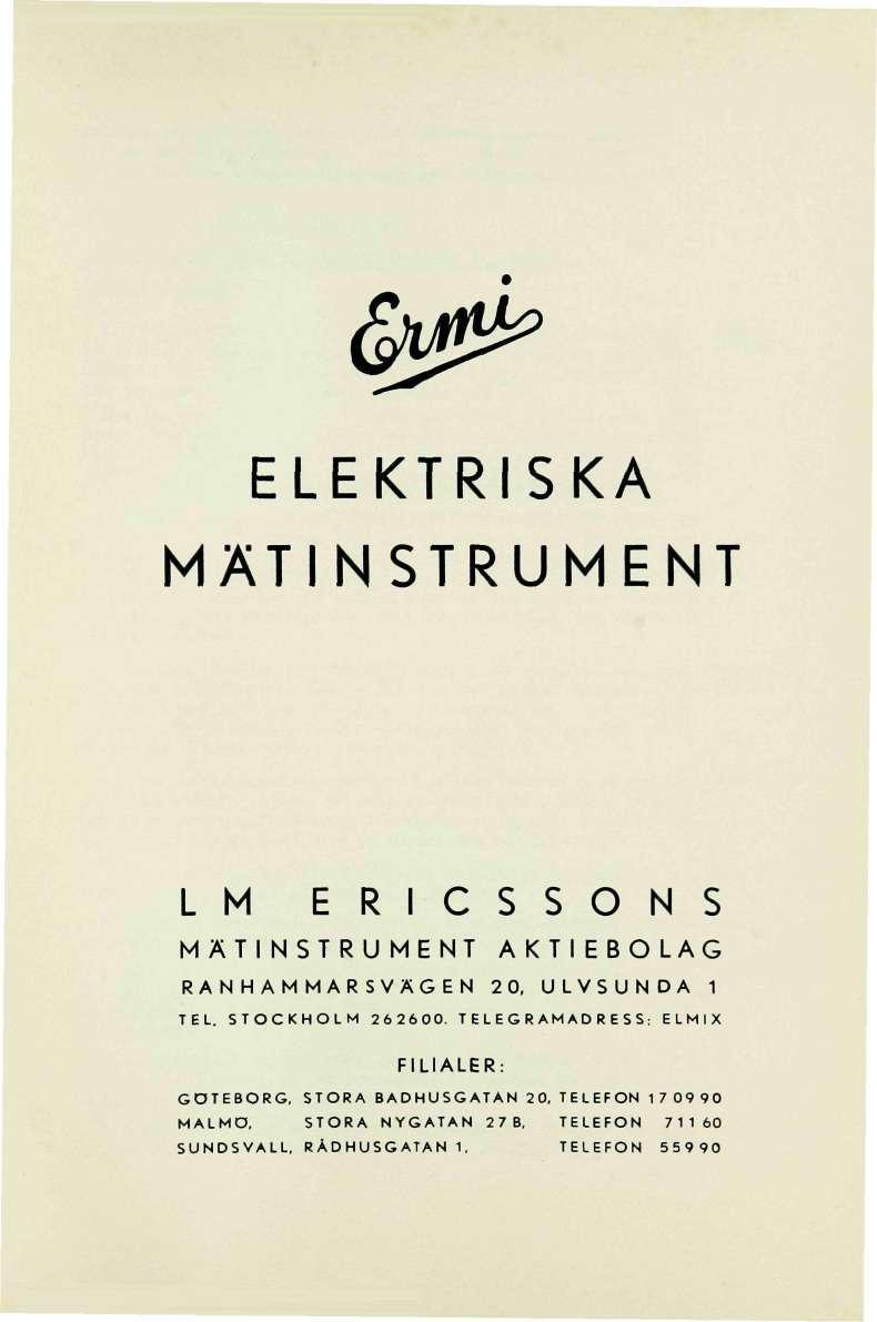 ELEKTRISKA MÄTINSTRUMENT LM E R I C S S O N S MÄTINSTRUMENT AKTIEBOLAG RANHAMMARSÄGEN 2 0, ULSUNDA 1 TEL. STOCKHOLM 26.