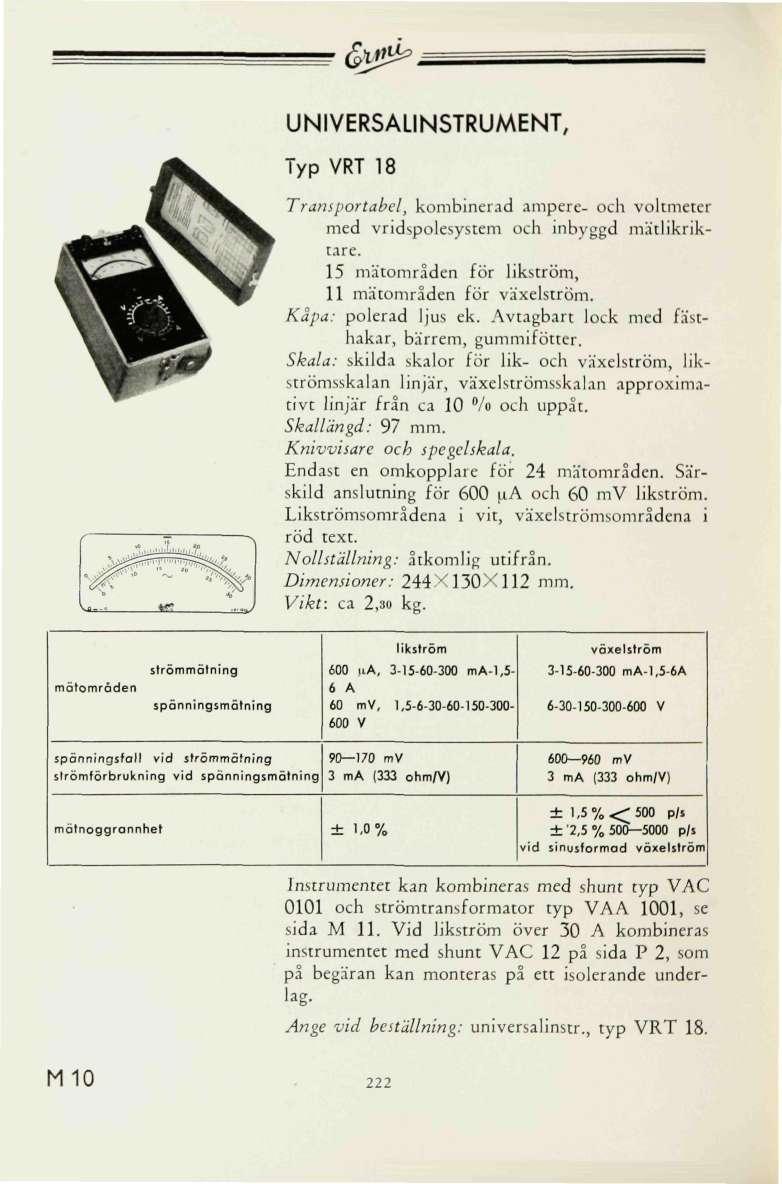 UNIERSALINSTRUMENT, Typ RT 18 Ws jfi.j^j Transportabel, kombinerad ampere- och voltmeter med vridspolesystem och inbyggd mätlikriktare. 1 mätområden för likström, 11 mätområden för växelström.