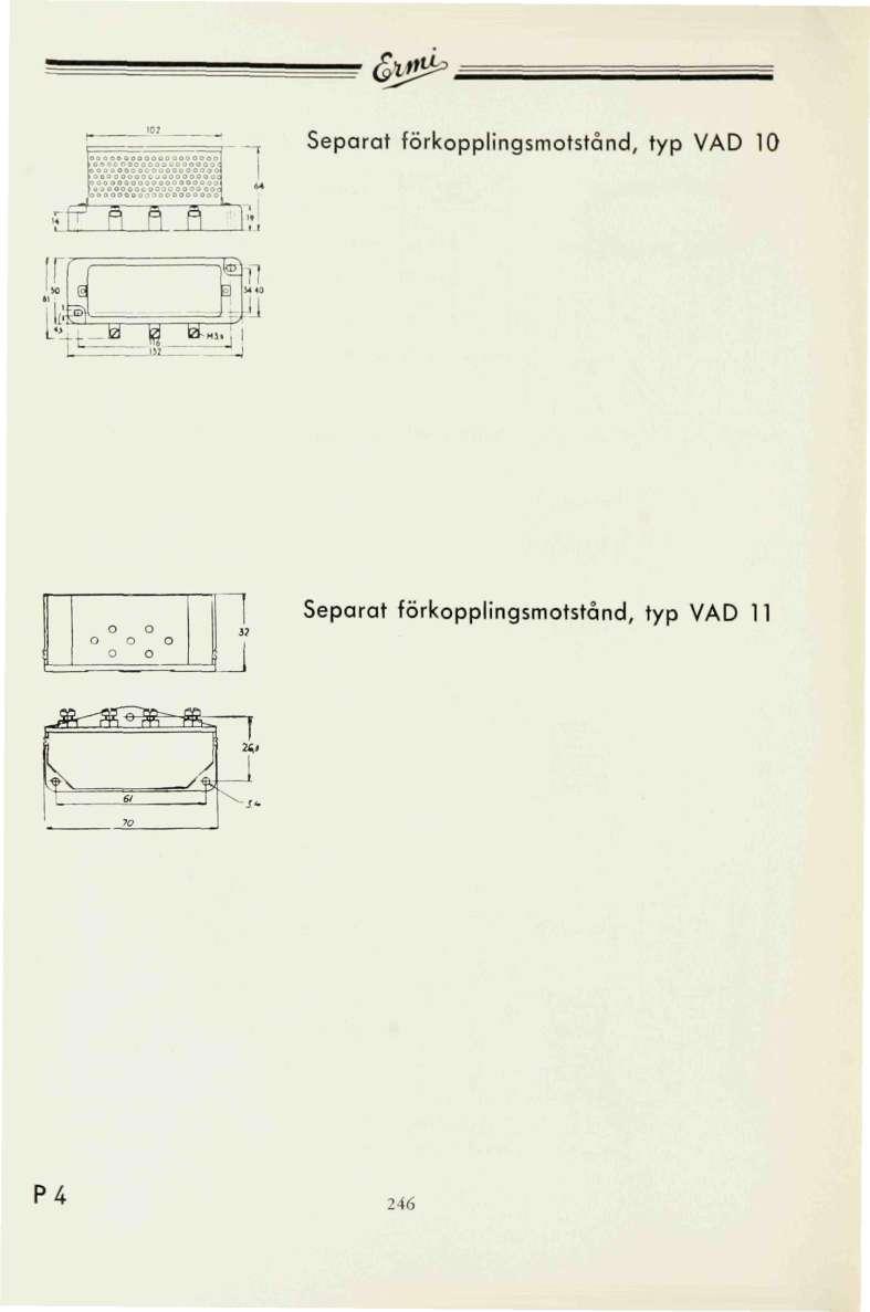 &lj^ Separat förkopplingsmotstånd, typ AD fg iszbie 3 1 ' " y i,