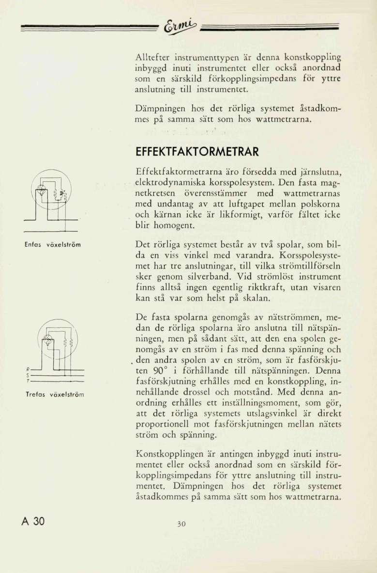 & &> Alltefter instrumenttypen är denna konstkoppling inbyggd inuti instrumentet eller också anordnad som en särskild förkopplingsimpedans för yttre anslutning till instrumentet.