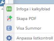 Ökar/minskar storlek på listkontroller vilket gör det möjligt att visa fler antal rader i listkontrollen. Genom att klicka på Minska, fördelas bildytan proportionellt för de övriga listkontrollerna.