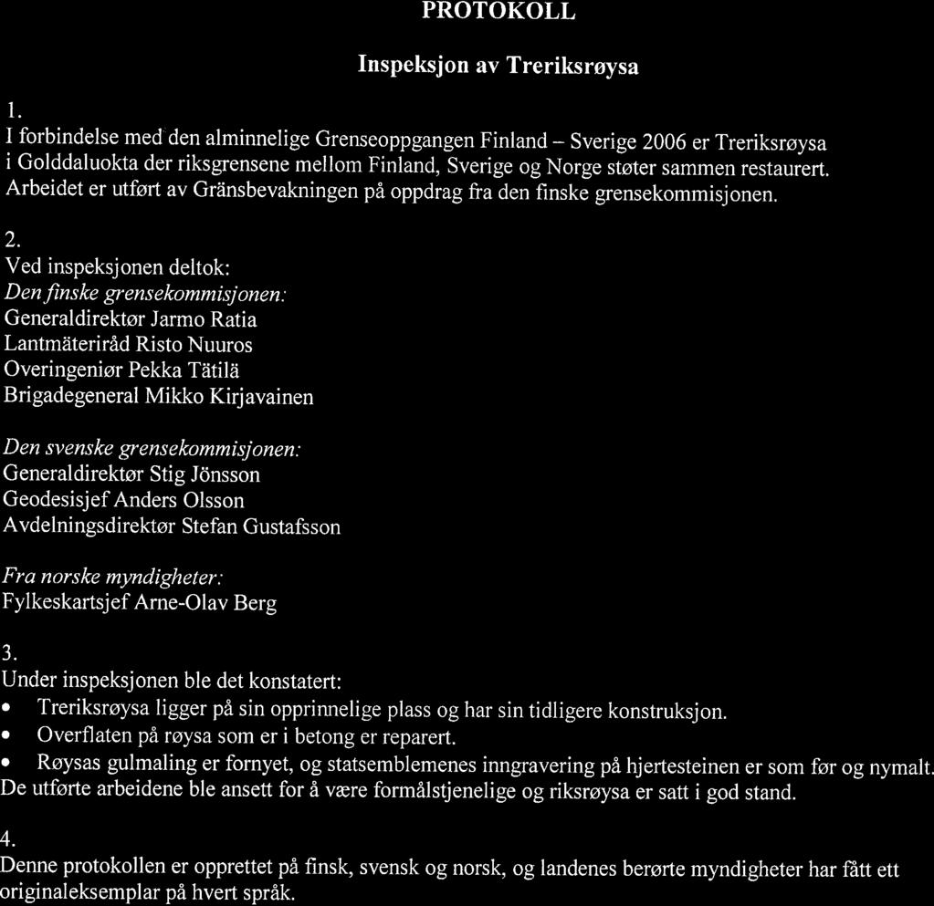 66 PROTOKOLL Inspeksjon av Treriksroysa 1.