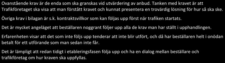 Uppgifter i anbud I anbudet ska Trafikföretaget lämna en beskrivning av hur Trafikföretaget planerar att uppfylla miljökraven för samtliga år avtalet avser Beskrivningen ska innehålla uppgifter som