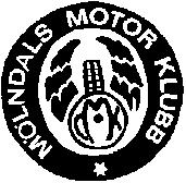 MÖLNDALS MOTORKLUBB STYRELSEN 2017 Ordförande (ansvarig utgivare Tvärnit) Ledamot Lars Josefsson Mikael Sjökvist 070-537 20 60 070-880 13 00 josefsson_lars@telia.com mikael@vanheden.
