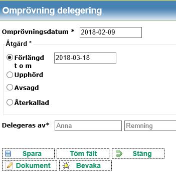 Under Åtgärd väljer du ett av följande alternativ: Förlängd t o m: Innebär att delegeringen förlängs till och med det datum du anger i datumfältet.