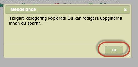 Klicka på OK i meddelandet. Du är kvar i vyn Delegering, och den delegering som nu visas är den du kopierat. Klicka på Öppna.