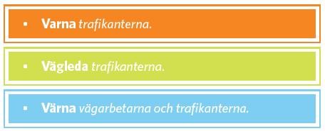 7. Bestämmelser för lyktor vid vägarbeten 7.1 Allmänt Bestämmelser om lyktor finns i Vägmärkes förordningen i kapitlet Signaler för påkallande av särskild försiktighet.