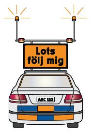 vägbanan. Informationstavlan ska vara utformad som tilläggstavla, med texten Lots följ mig. Textstorleken ska vara 150 mm för versal text och 110 mm för gemen text. OBS!