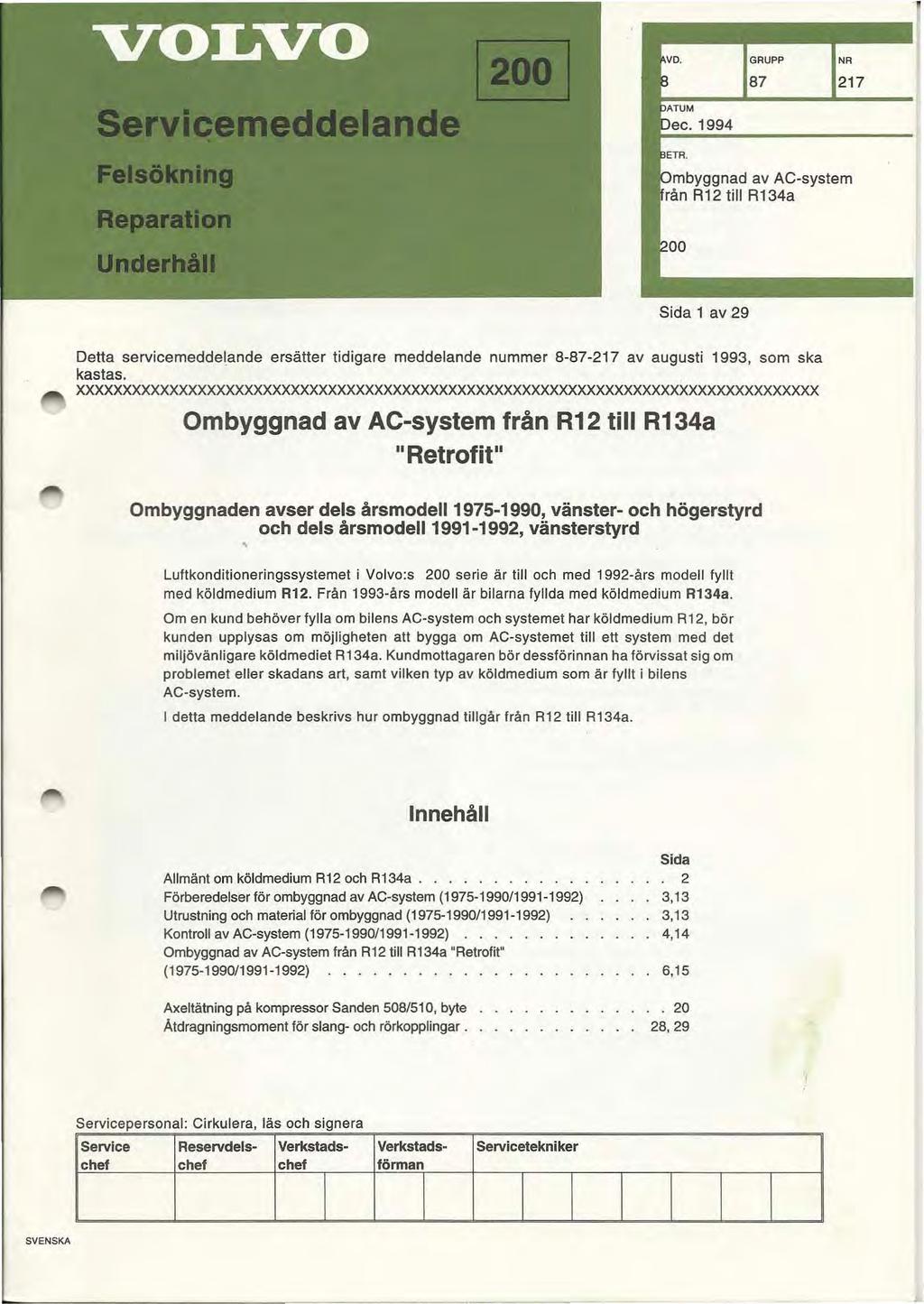 Unlo\,qgnad av AC-system 2 till R134a Sida 1 av 29 Detta servicemeddelande ersätter tidigare meddelande nummer 8-87-217 av augusti 1993, som ska kastas.