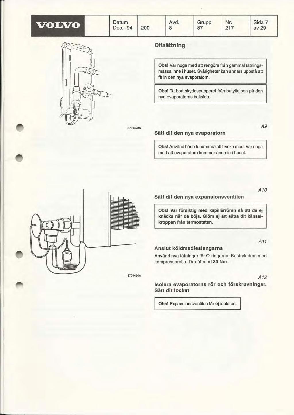 VOLVO Datum Dec. -94 200 Avd. Grupp Nr. Sida 7 8 87 217 av 29 Ditsättning i I Obs! Var noga med att rengöra från gammal tätningsmassa inne i huset.