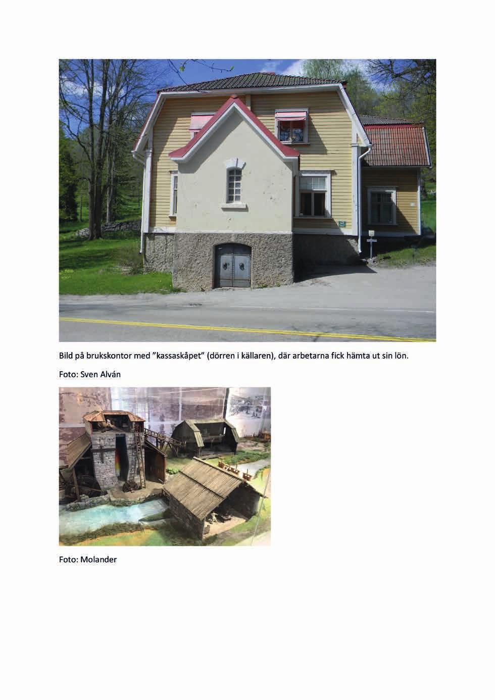 Bild på brukskontor med kassaskåpet (dörren i källaren), där arbetarna fick hämta ut sin lön. Foto: Sven Alván Men hur kom vi då först över från Stockholm till Åbo?
