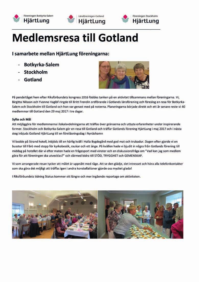 Medlemsresa till Gotland I samarbete mellan HjärtLung föreningarna: Botkyrka-Salem Stockholm Gotland På pendeltåget hem efter Riksförbundets kongress 2016 föddes tanken på en aktivitet tillsammans