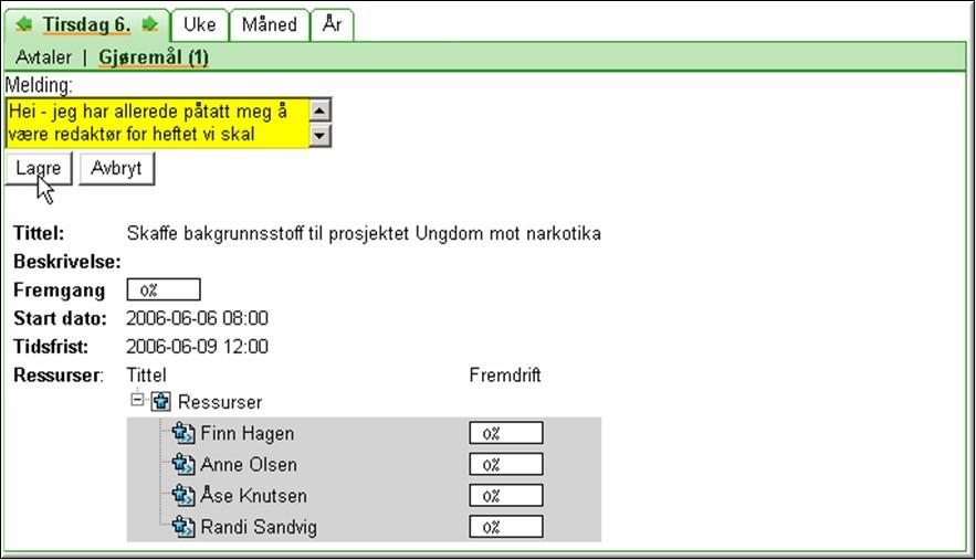 Ägaren av uppgiften samt de andra som är kopplade till uppgiften kommer att se meddelandet på detta sätt: Exempel 1 I följande exempel visas hur uppgift användes i samband med