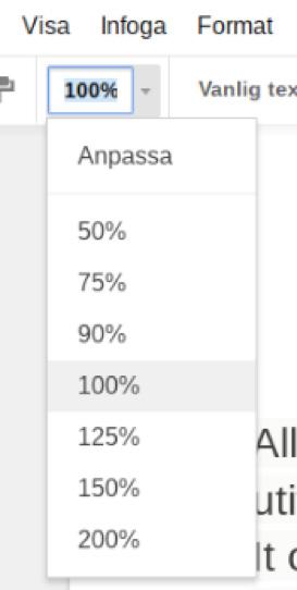 Zooma dokument Klicka på listpilen till höger om procentrutan. Välj procentsats genom att klicka med musen eller med piltangenterna upp eller ned och tangenten enter.