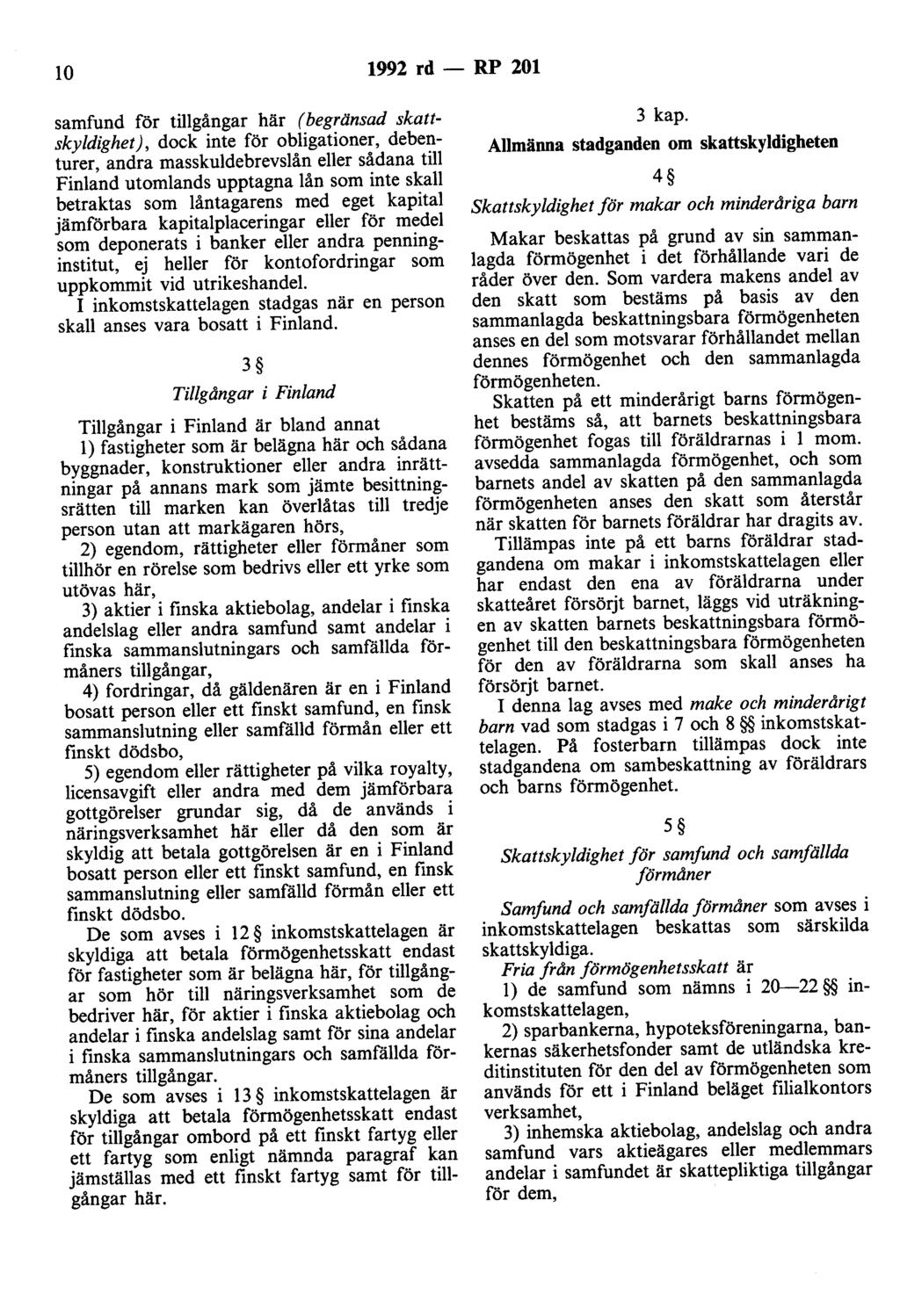 lo 1992 rd - RP 201 samfund för tillgångar här (begränsad skattskyldighet), dock inte för obligationer, debenturer, andra masskuldebrevslån eller sådana till Finland utomlands upptagna lån som inte