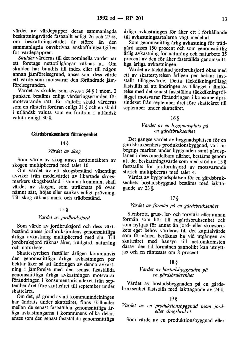 1992 rd- RP 201 13 värdet av värdepapper deras sammanlagda beskattningsvärde fastställt enligt 26 och 27, om beskattningsvärdet är större än den sammanlagda oavskrivna anskaffningsutgiften för