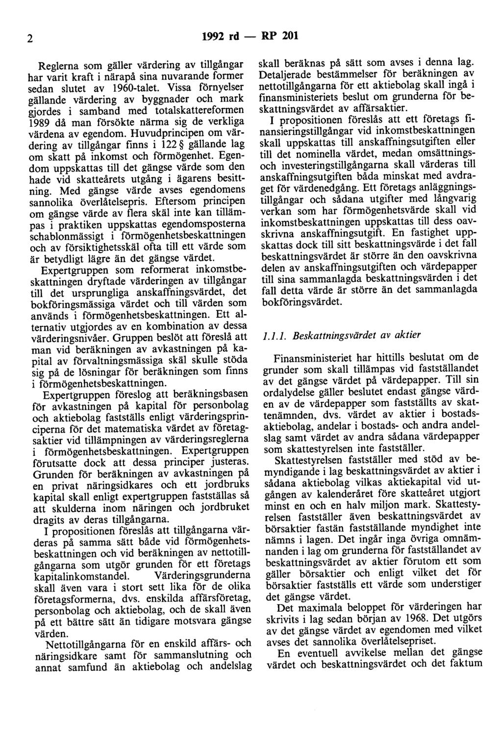 2 1992 rd- RP 201 Reglerna som gäller värdering av tillgångar har varit kraft i närapå sina nuvarande former sedan slutet av 1960-talet.