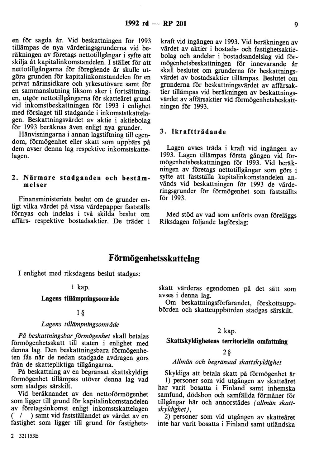 1992 rd- RP 201 9 en för sagda år. Vid beskattningen för 1993 tillämpas de nya värderingsgrunderna vid beräkningen av företags nettotillgångar i syfte att skilja åt kapitalinkomstandelen.
