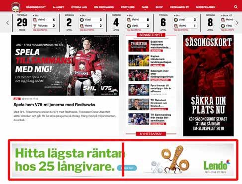 RÖRLIG EXPONERING Ditt varumärke i rörlig exponering i arenarummet tillsammans med ett av landets starkaste sportvarumärken.