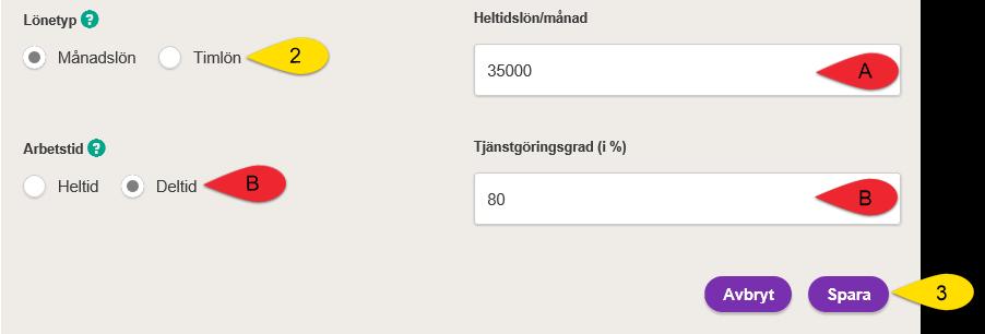 2. För Månadslön fyll i: A. Heltidslön per månad. B. Tjänstgöringsgrad (i %) måste du endast fylla i vid Deltid. Tänk på Ange alltid din Heltidslön även när du arbetar deltid.