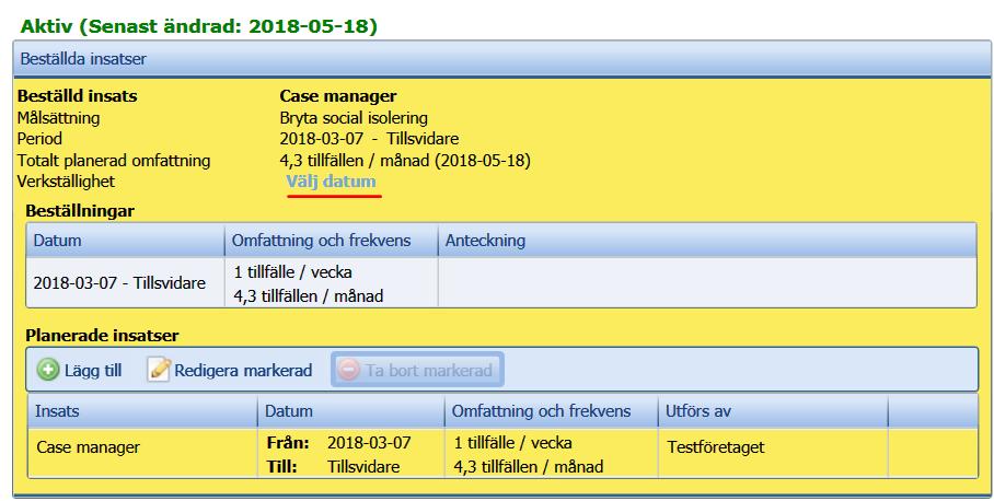 Dagens datum ligger som default, det är viktigt att man väljer det datum som insatsen börjar gälla.