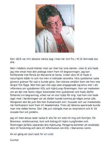 Jag tänker även på de gånger Marianne kom hem från sin långa utlandsvistelse - härligt brun och med pigga ögon som fått nytt liv. Marianne var en mycket god förebild för denna förening.
