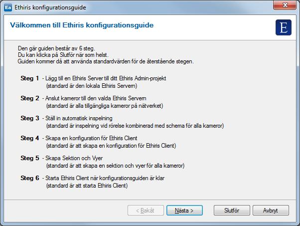 Uppgift 1, ett mycket enkelt system Figur 2.12 Välkomstdialogen i konfigurationsguiden. Om man nöjer sig med standardinställningarna för alla stegen kan man direkt klicka på knappen Slutför.