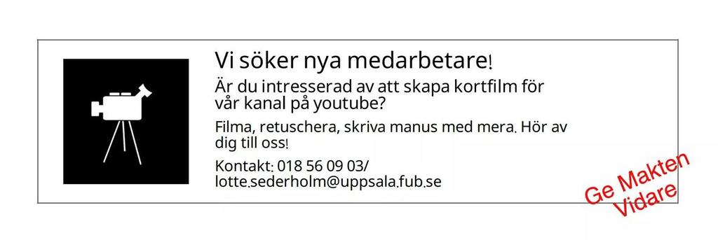 Ge Makten Vidare, FUB Uppsalas projekt Vill du vara med och göra kortfilm? Vill du vara med och ordna med en konferens i Uppsala?