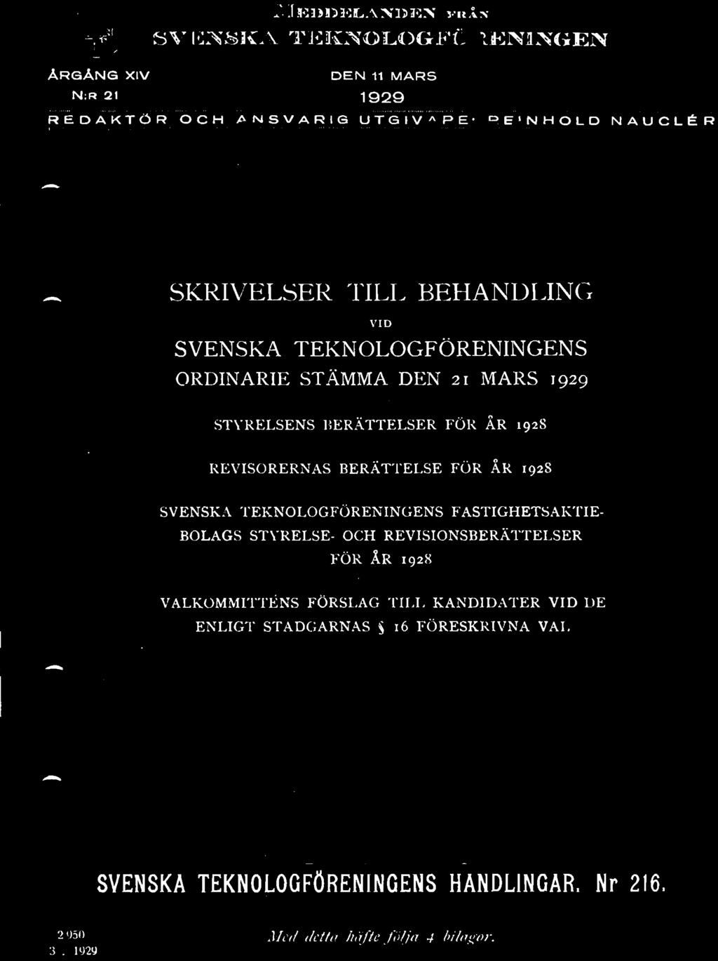 REVISIONSBERÄTTELSER FÖR ÅR 1928 VALKOMMITTÉNS FÖRSLAG TILL KANDIDATER VID DE ENLIGT STADGARNAS $ 16