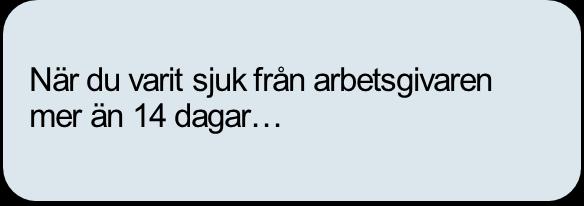 Sjukpenning Din arbetsgivare sjukanmäler dig till Försäkringskassan.